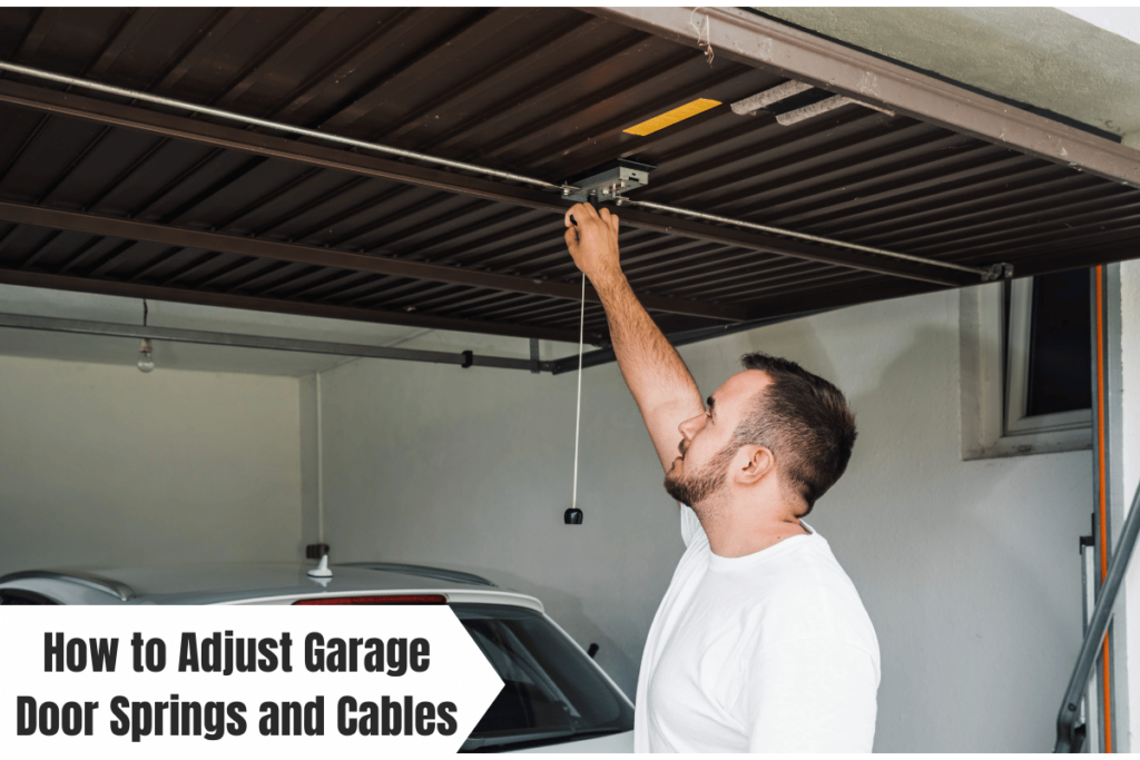 How to Adjust Garage Door Springs and Cables